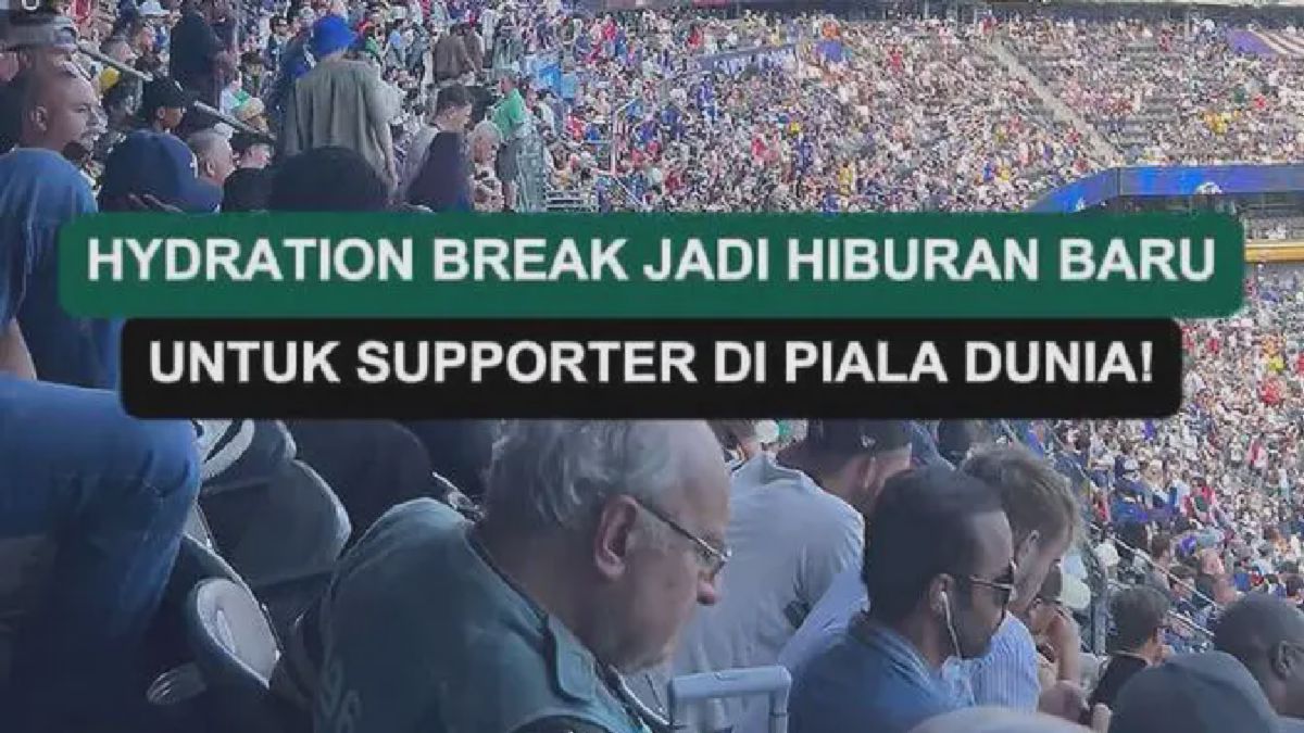 Hydration Break di Piala Dunia 2026 Jadi Hiburan Baru Suporter